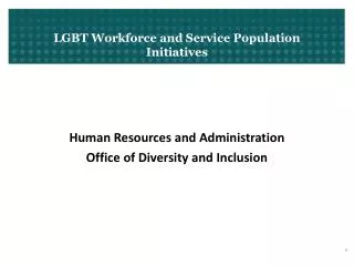 LGBT Workforce and Service Population Initiatives