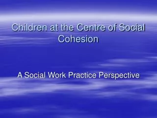 Children at the Centre of Social Cohesion