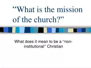 “ What is the mission of the church?”