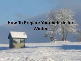 How To Prepare Your Vehicle for Winter