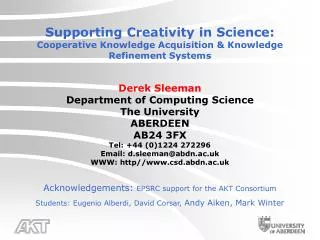 Supporting Creativity in Science: Cooperative Knowledge Acquisition &amp; Knowledge Refinement Systems Derek Sleeman Dep
