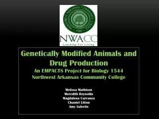 Genetically Modified Animals and Drug Production An EMPACTS Project for Biology 1544 Northwest Arkansas Community Colleg