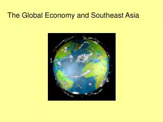 The Global Economy and Southeast Asia