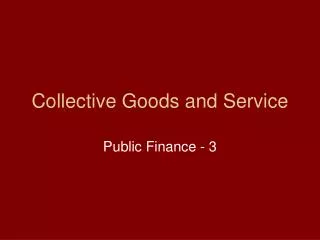Collective Goods and Service