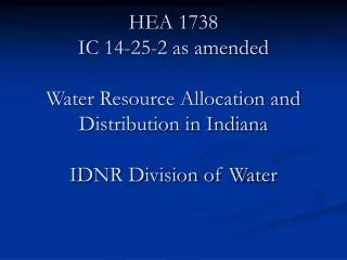 HEA 1738 IC 14-25-2 as amended Water Resource Allocation and Distribution in Indiana IDNR Division of Water