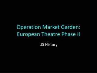 Operation Market Garden: European Theatre Phase II