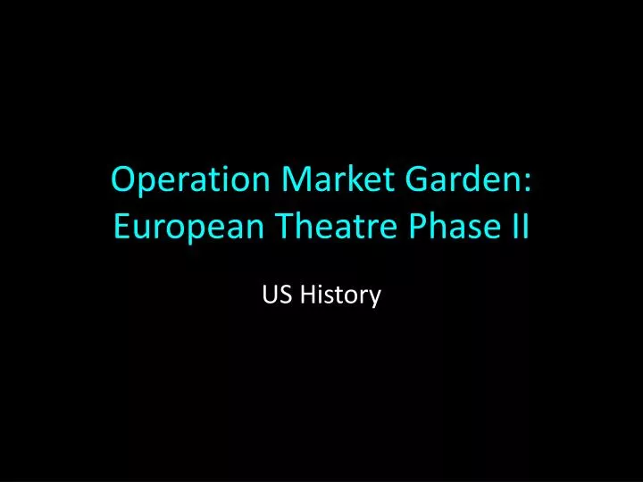 operation market garden european theatre phase ii