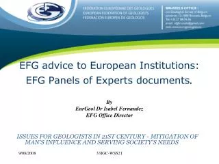 EFG advice to European Institutions: EFG Panels of Experts documents . By EurGeol Dr Isabel Fernandez EFG Office Directo