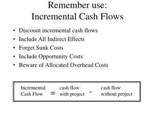 Remember use: Incremental Cash Flows