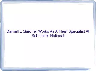 Darnell L Gardner Works As A Fleet Specialist At Schneider N