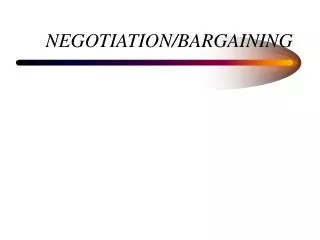 NEGOTIATION/BARGAINING