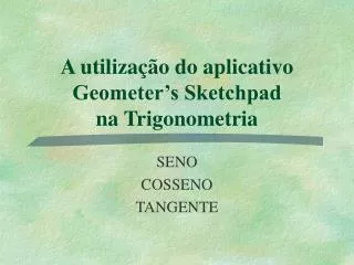 A utilização do aplicativo Geometer’s Sketchpad na Trigonometria