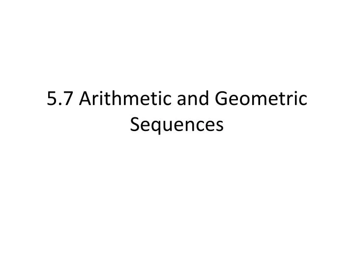 5 7 arithmetic and geometric sequences