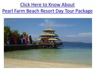 Pearl Farm Beach Resort Day Tour Package