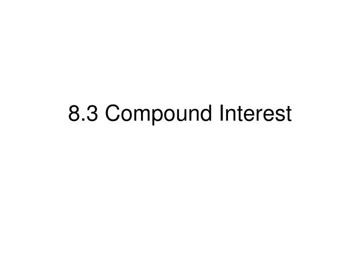 8 3 compound interest