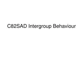 C82SAD Intergroup Behaviour