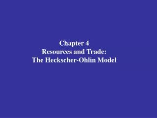 Chapter 4 Resources and Trade: The Heckscher-Ohlin Model