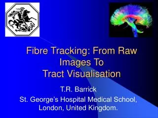 Fibre Tracking: From Raw Images To Tract Visualisation