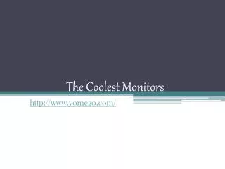 The coolest Monitors