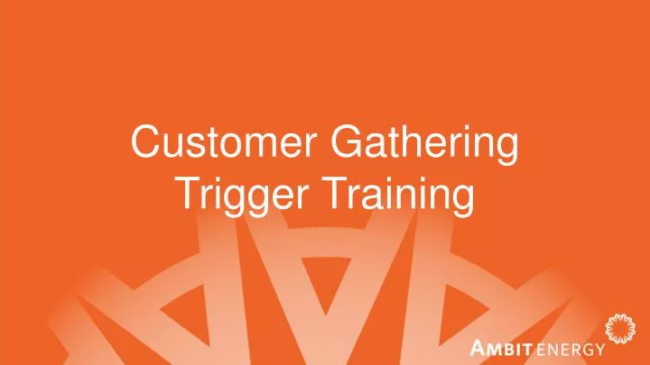 customer gathering trigger training