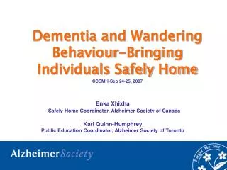 Dementia and Wandering Behaviour -Bringing Individuals Safely Home CCSMH -Sep 24-25, 2007
