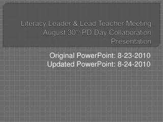 Literacy Leader &amp; Lead Teacher Meeting August 30 th PD Day Collaboration Presentation