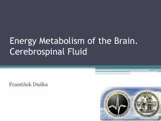 Energy Metabolism of the Brain. Cerebrospinal Fluid