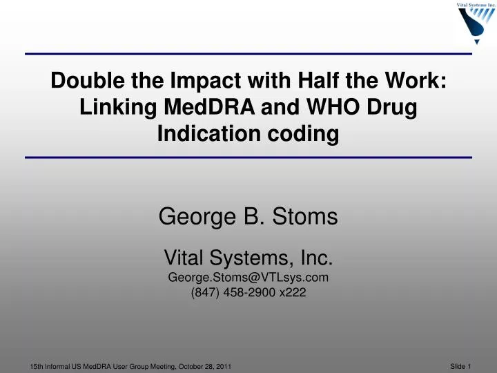 double the impact with half the work linking meddra and who drug indication coding