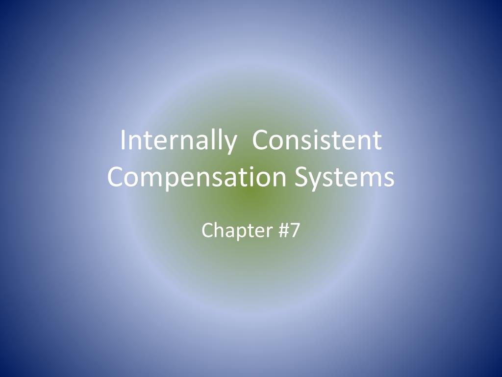 Building Internal Consistent Systems PPT - Internally Consistent Compensation Systems PowerPoint ...