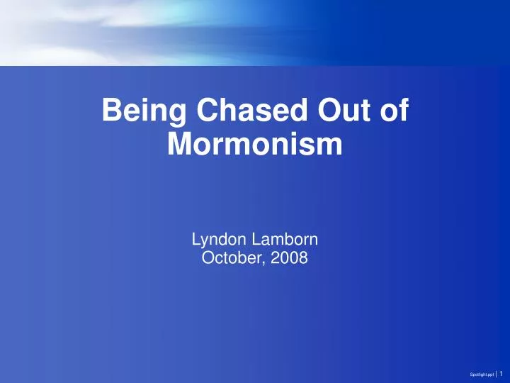 being chased out of mormonism