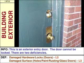 INFO:	 This is an exterior entry door. The door cannot be locked. There are two deficiencies.