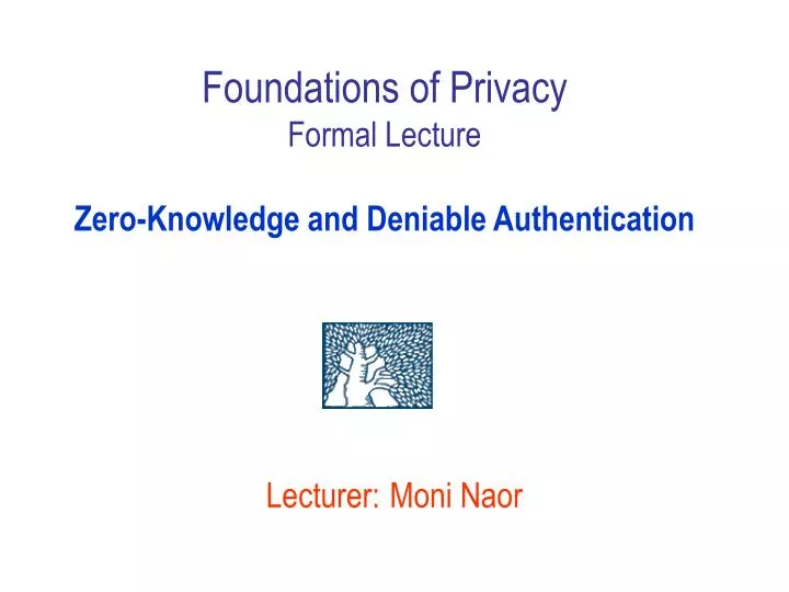 foundations of privacy formal lecture zero knowledge and deniable authentication