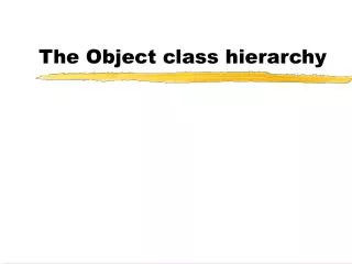 The Object class hierarchy
