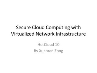 Secure Cloud Computing with Virtualized Network Infrastructure