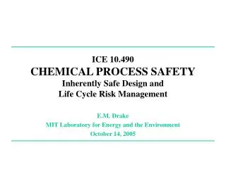 ICE 10.490 CHEMICAL PROCESS SAFETY Inherently Safe Design and Life Cycle Risk Management