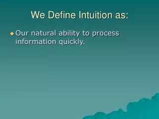 We Define Intuition as: