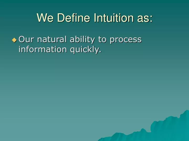 we define intuition as