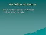 We Define Intuition as: - slide 1