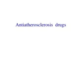 Antiatherosclerosis drugs