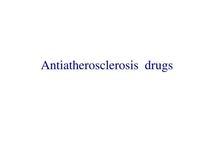 antiatherosclerosis drugs