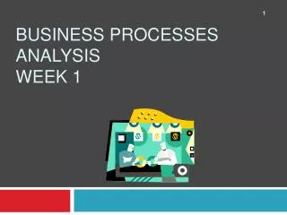 Business Processes Analysis Week 1