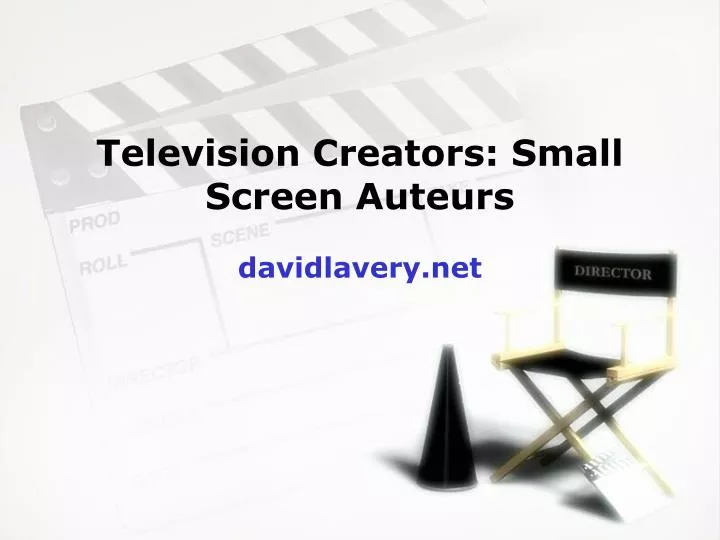 television creators small screen auteurs davidlavery net
