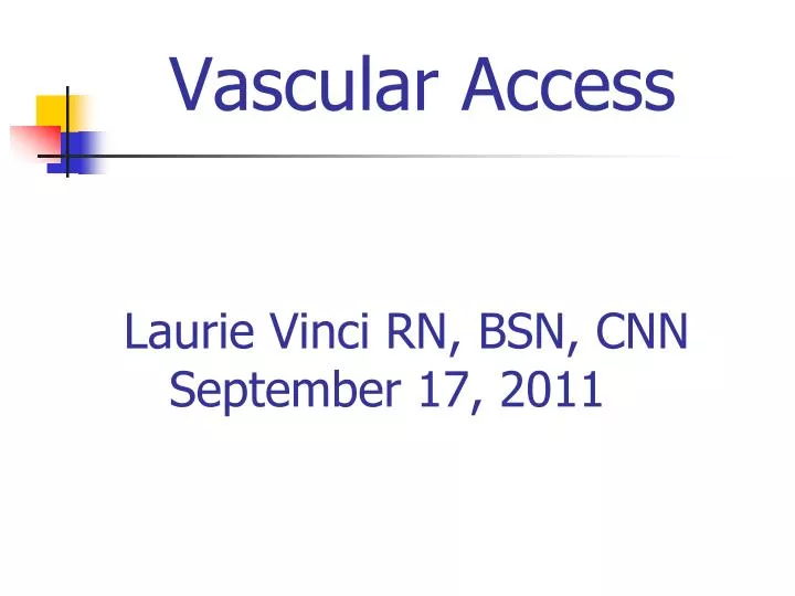 vascular access laurie vinci rn bsn cnn september 17 2011