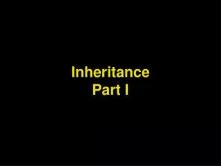 Inheritance Part I