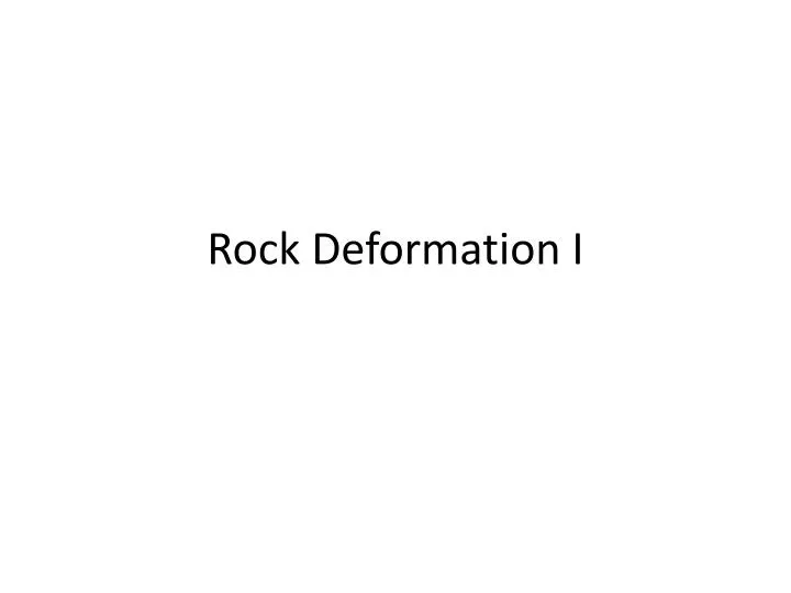 rock deformation i