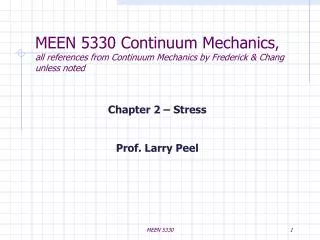 MEEN 5330 Continuum Mechanics , all references from Continuum Mechanics by Frederick &amp; Chang unless noted