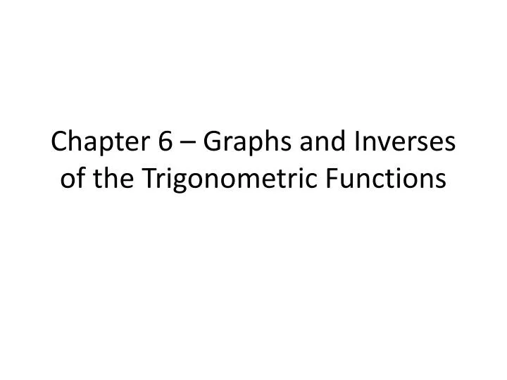 chapter 6 graphs and inverses of the trigonometric functions