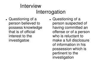 Interview						Interrogation