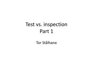 Test vs. inspection Part 1