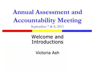 Annual Assessment and Accountability Meeting September 7 &amp; 8, 2011